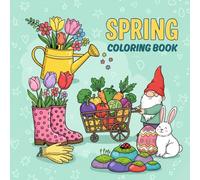 Spring Coloring Book for Teens & Adults: A Cozy Collection of Chubby Flowers, Cute Critters, and Full of Springtime Charm