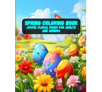 Spring Coloring Book: Joyful Floral Pages for Adults and Seniors | Easy, Relaxing Designs of Nature & Butterflies (Spring Coloring Book Series - Relax, Create & Celebrate the Season)