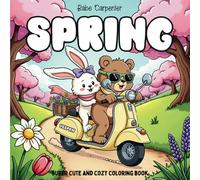 Spring Coloring Book: Super Cute and Cozy Designs with Fuzzy Friends, Easy Floral Patterns, and Relaxing Scenes for Adults and Teens: Simple and Fun ... Seasonal Vibes (Super Cute and Cozy Coloring)