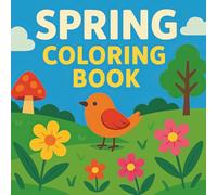 Spring Coloring Book: Vibrant Blossoms & Nature Scenes to Color - Unwind, Create & Celebrate Spring