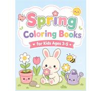 Spring Coloring Books for Kids Ages 3-5: 50 Big and Simple Spring Coloring Pages with Cute Animals, Flowers, Butterflies, Fruits, Vegetables, Garden Tools, and Fun for Preschoolers and Kindergarten