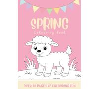 Spring Colouring Book: A black and white activity book filled with flowers, animals, sunshine and more (Holidays and Seasonal Colouring Book for Kids)