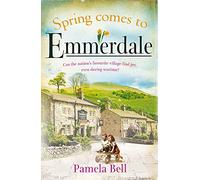 Spring Comes to Emmerdale: an uplifting story of love and hope (Emmerdale, Book 2)
