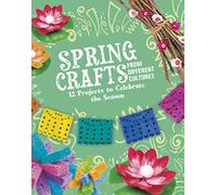 Spring Crafts From Different Cultures: 12 Projects to Celebrate the Season (Multicultural Seasonal Crafts)