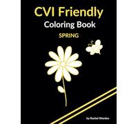 SPRING CVI Friendly / Low Vision Coloring Book - Yellow: High Contrast with bold simple images of SPRING on a Black Background, Designed for ... CVI / Low Vision (Spring CVI Coloring Books)