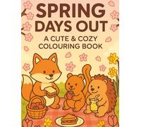 Spring Days Out: A Cuty & Cozy Colouring Book