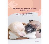 Spring Dog Diaries Notebook: Write your Diaries with your Dog, Stick pictures or Draw Puppy.: 120 pages, 8.5 x 11 in , (Large size High quality Pages, Creamy)