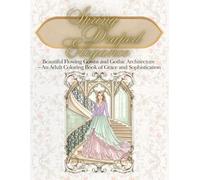 Spring Draped Elegance: Beautiful Flowing Gowns and Gothic Architecture - An Adult Coloring Book of Grace and Sophistication (adult coloring book for women)