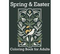 Spring & Easter Coloring Book for Adults: Botanical, Ornamental and Art-Inspired Modern Style Designs