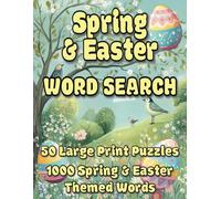 Spring & Easter Word Search Large Print: 50 Spring Themed Word Find Puzzles for Adults and Seniors. 1000 Words with 20 Words per Puzzle. Medium Difficulty.