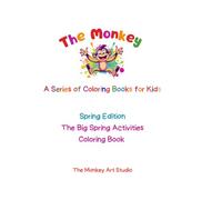 Spring Edition: The Big Spring Activities Coloring Book for Kids: Kites, Park Games, Rainy Day Fun and Outdoor Adventures | A Simple and Fun Coloring ... Monkey Art Studio Coloring Books for Kids)