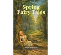 Spring Fairy Tales: Classic Stories of Love and Loss (Tales Through the Turning Year)