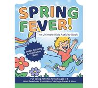 Spring Fever!: The Ultimate Kids Activity Book: Fun Spring Activities for Kids Ages 6-8 with Word Searches, Scrambles, Coloring, Games & More