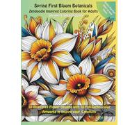 Spring First Bloom Botanicals Zendoodle Inspired Coloring Book for Adults ON WHITE BACKGROUND: 30 illustrated Flower Designs with 10 Full-Techni-color Artworks to Inspire your Creativity