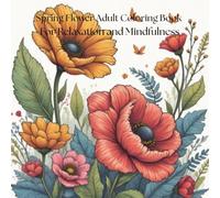 Spring Flower Adult Coloring Book For Relaxation and Mindfulness