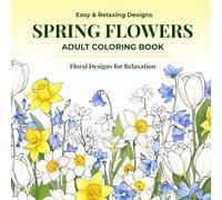 Spring Flowers Adult Colouring Book: Floral Designs for Relaxation