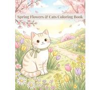 Spring Flowers & Cats Coloring Book: Relaxing Spring Garden Scenes with Cute Cats