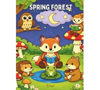 Spring Forest Coloring Book: Cute Woodland Animals Mushrooms and Fairy Tale Creatures - Easy Relaxing Designs for Kids and Adults
