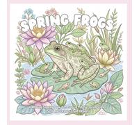 Spring Frogs Coloring Book for Adults: Cute Seasonal Designs for Relaxation and Stress Relief: A Cozy Spring-Themed Coloring Book Featuring Adorable ... Flowers, Rainy Days & Cheerful Nature Scenes