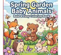 Spring Garden Baby Animals: Bold & Easy Coloring Book with Cute Forest Friends, Large Simple Designs for Relaxation and Stress Relief