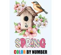Spring Garden Color By Number Coloring Book: Large Print Color By Numbers Spring Easy Landscapes, Flowers, Animals and Much More