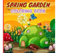 Spring Garden Coloring Book: Bold And Easy Nature Scenes Flowering Plants | Tiny Garden And Outdoor Space To Color (Bold And Easy Coloring Book)
