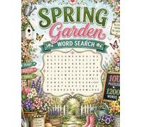 Spring Garden Word Search: 100 Blooming Puzzles • 1,200 Hidden Words • Relaxing Fun for Children & Adults