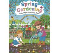 Spring Gardening Coloring and Activity Book: With Fun Facts, Creative Drawing Activities, and Discussion Questions (Play and Learn Series)