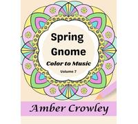 Spring Gnome Color to Music Volume 7 (Good Vibes Lyrics Coloring Books)