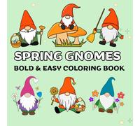 Spring Gnomes: Bold and Easy Coloring Book for Adults, Teens and Kids, Simple and Big Designs with Cute Garden Gnome for Stress Relief and Relaxation (Bold & Easy Coloring) (Kiddie Creativity Club)