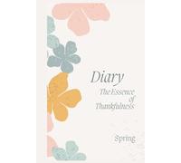 Spring Gratitude Journal: 90-Day Guided Mindfulness & Habit Tracker - Daily Prompts, Monthly Challenges & Affirmations: A Seasonal Diary for Women & ... for Mindfulness, Self-Care, or as a Gift