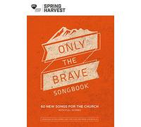 Spring Harvest Only The Brave Songbook 2018