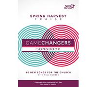 Spring Harvest Praise Game Changers Songbook