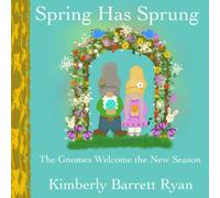 Spring Has Sprung: A New Season with the Gnomes (The Gnomes Story)