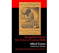 Spring-Heel'd Jack: The Terror of London (1863): 1 (The Spring-Heeled Jack Library)