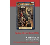 Spring-Heeled Jack: Man or Fiend (1904): 6 (The Spring-Heeled Jack Librar)