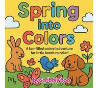 Spring into Colors: A Fun Animal-Themed Colouring Adventure - 40 Whimsical Spring and Wildlife Designs for Relaxation, Creativity, and Stress Relief for Kids, Teens, and Adults