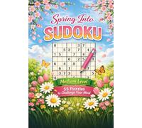 Spring Into Soduko Puzzle Book: Sudoku puzzles with a spring theme to help calm the mind, relax & focus. 6 x 9 inches, 55 puzzles, 100 pages with solutions. (Seasonal Puzzle Books)
