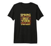 Spring is A Great Time for Lifting Weights Fitness Premium T-Shirt