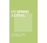 Spring Journal: Guided Reflections for Mindfulness, Growth, and Returning to Yourself: A Daily Practice Inspired by Nature and Seasonal Living