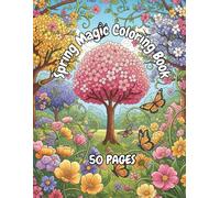 Spring Magic - Coloring Book for Kids & Adults: 50 Beautifully Designed Spring Scenes to Relax, Get Creative, and Unwind