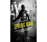 Spring Man: A Belief Legend between Folklore and Popular Culture: 9 (Studies in Folklore and Ethnology: Traditions, Practices, and Identities)