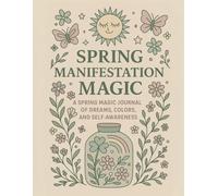 Spring Manifestation Magic - A Spring Magic Journal of Dreams, Colors, and Self-Awareness