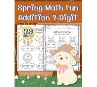 Spring Math Fun Addition 2-Digit: Boost your child’s math skills with this fun Spring-themed addition workbook