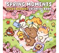 Spring Moments: A Coloring Book of Fuzzy Animal Friends and Cheerful Spring Scenes for Relaxation