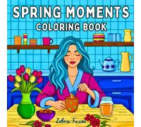 Spring Moments Coloring Book: Bloom, Breeze & Sunshine in Every Scene