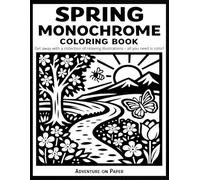 Spring Monochrome Coloring Book: Spring Floral and Botanical Designs in Black and White for Adults and Teens - Bold Monochrome Flowers for Mindful and Relaxing Coloring