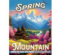 Spring Mountain Coloring Book: Majestic Scenery Coloring Pages About High-Quality Nature Art For All Ages To Color Fun And Enjoy