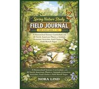 Spring Nature Study Field Journal for Kids Ages 7-12: A Homeschool Science Curriculum with 20 North American Plants & Animals, Ecosystem Activities, Food Chains & Field Sketch Pages