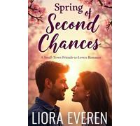 Spring of Second Chances: A Small-Town Friends-to-Lovers Romance (The Maplewood Seasons of heart)